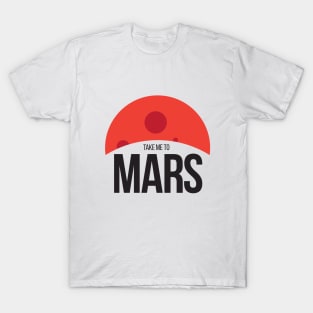 Take me to Mars T-Shirt